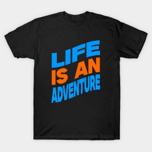 Life is an adventure T-Shirt